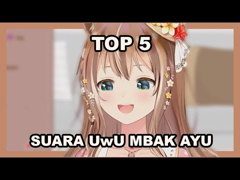 Top 5 Suara UwU Mbak Ayu [Hololive ID]