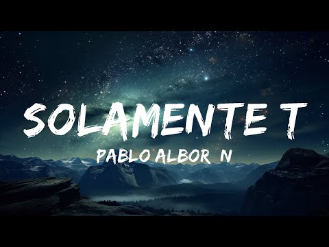 Pablo Alborán - Solamente tú (Letra)  | 15p Lyrics/Letra