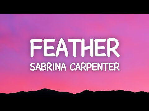 Sabrina Carpenter - Feather (Lyrics)