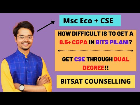 HOW DIFFICULT IS TO GET A 8.5+ CGPA IN BITS PILANI | GETTING CSE THROUGH DUAL DEGREE | BITSAT 2021