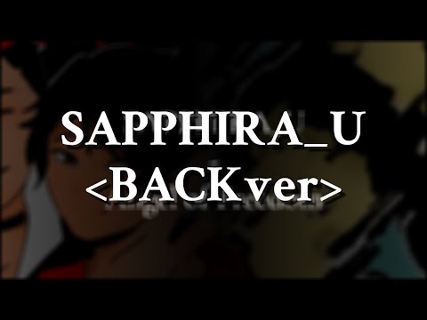 SAPPHIRA_U ＜BACKver＞ - Original Composition by Azuraga Melody