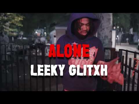 Leeky Glitxh - Alone (Official Music Video)  Dir By DloFilmzz