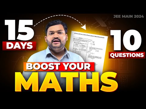 15 Days 10 Questions to Boost Your Maths | Easiest Questions for IInd Attempt | JEE Main 2024