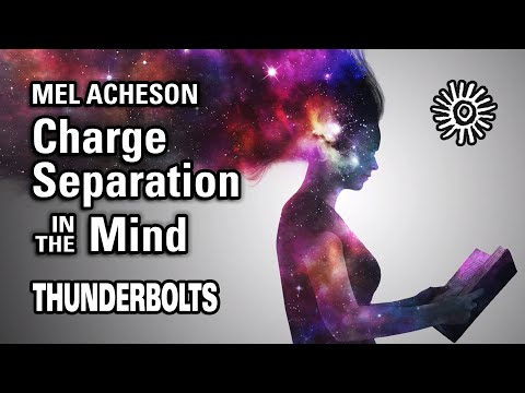 Mel Acheson: Charge Separation in the Mind | Thunderbolts