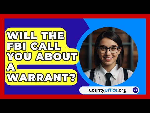 Will The FBI Call You About A Warrant? - CountyOffice.org