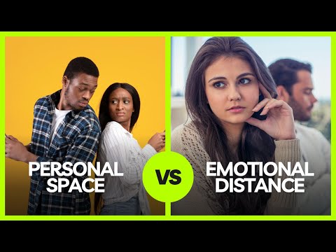 Personal space Vs. Emotional Distance in Relationships