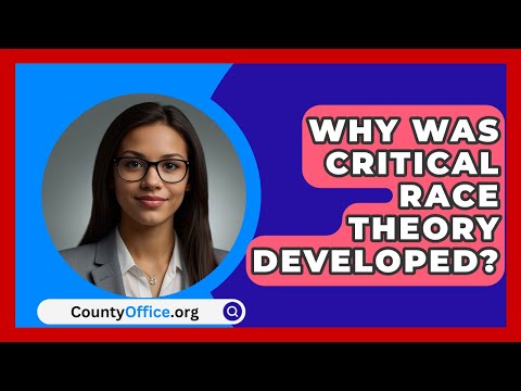 Why Was Critical Race Theory Developed? | CountyOffice.org