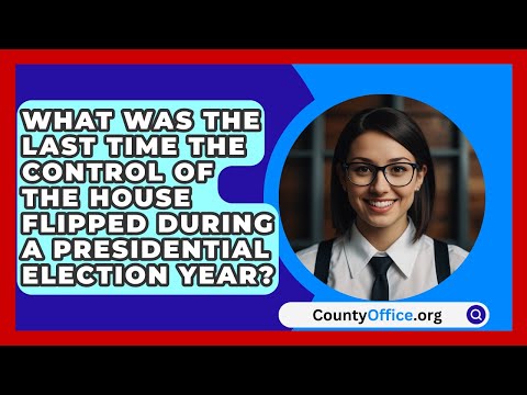 What Was the Last Time the Control of the House Flipped During a Presidential Election Year?