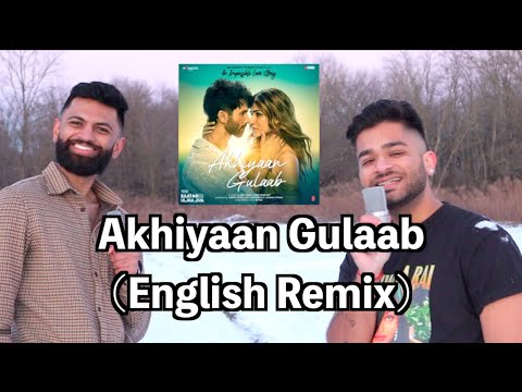 Akhiyaan Gulaab (English Remix)