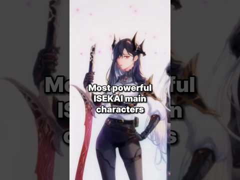 Most powerful ISEKAI main characters