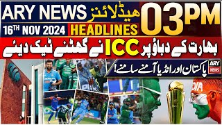 ARY News 3 PM Headlines | 16th Nov 2024 | Prime Time Headlines