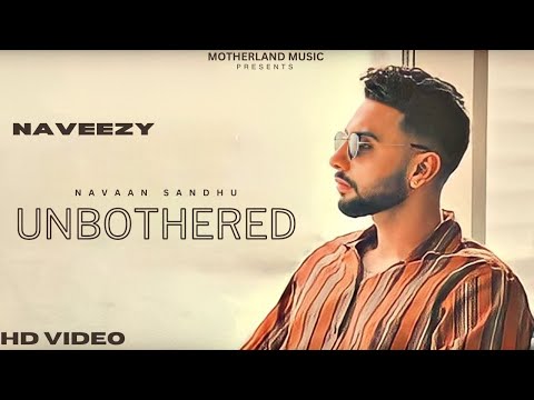 Unbothered : Navaan Sandhu (Official Video) Naveezy New Latest Punjabi Songs 2023