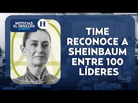 TIME reconoce a Claudia Sheinbaum entre los 100 líderes en Medio Ambiente | Noticias Heraldo