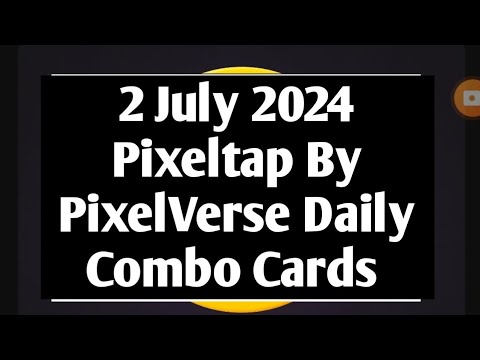 2 July 2024 Pixeltap By PixelVerse Daily Combo Cards | Today Pixeltap Daily Combo Cards | #pixeltap