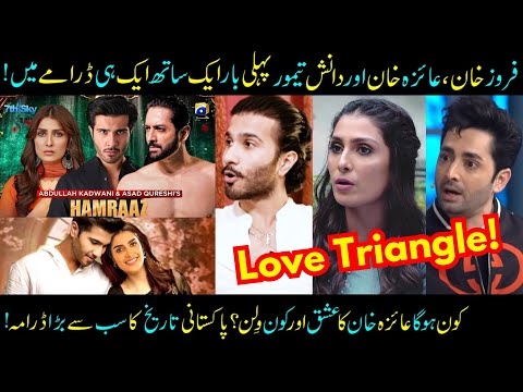 Feroze Khan, Danish Taimoor & Ayeza Khan Love Triangle In New Drama! Sabih Sumair