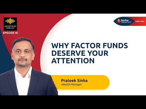 Why Factor Funds Deserve Your Attention | Moneywise Podcast Ep. 45 | Ft. Prateek Sinha