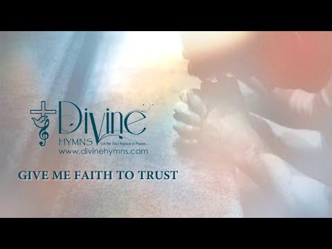 Give Me Faith To Trust Song Lyrics | Divine Hymns Prime