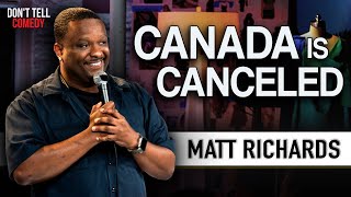 Canada is Canceled | Matt Richards | Stand Up Comedy