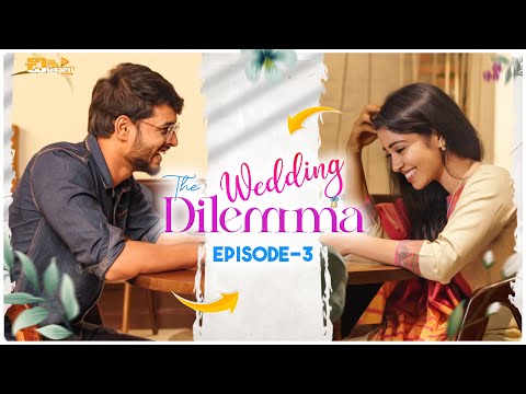 The Wedding Dilemma - Episode 3 | Telugu Web Series 2022 | 4K - English Subtitles | Chinni Chitralu