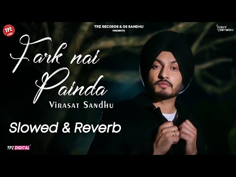 Fark Nai Painda | Virasat Sandhu | Sad Song | Slowed & Reverb Songs | Punjabi Song 2024