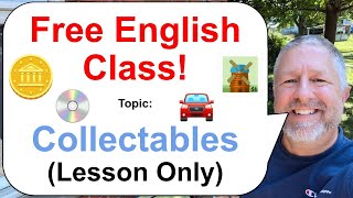 Let's Learn English! Topic: Collectables! 👨‍🦳🖼️🥫 (Lesson Only)