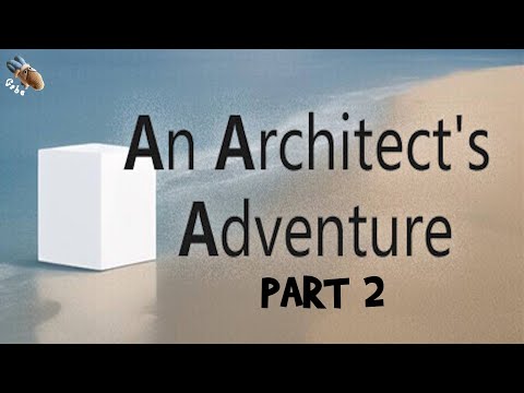 An Architect's Adventure - Part 2 - Full Walkthrough