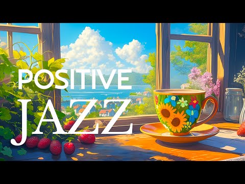 Positive Jazz - Smooth Jazz Instrumental Music & Relaxing Bossa Nova Piano for work, study, focus