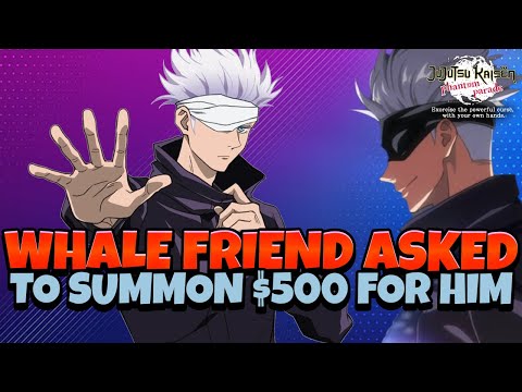 MY WHALE FRIEND ASKED ME TO SUMMON $500! HERE GOES! [Jujutsu Kaisen Phantom Parade]