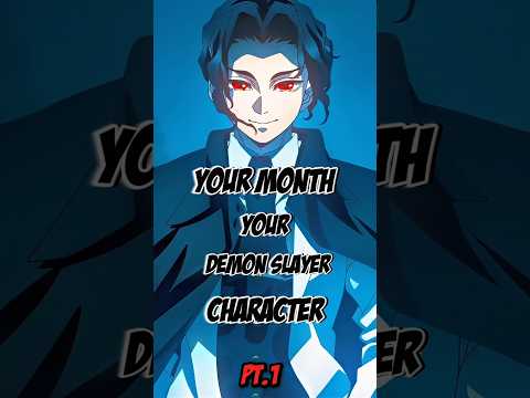 Your Month Your Demon Slayer Character 🔥🤩#edit #anime #demonslayer #demonslayeredit