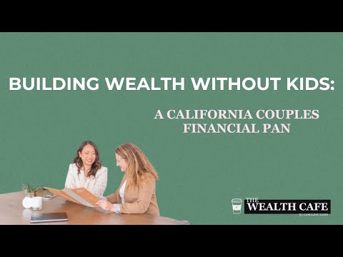 Building Wealth Without Kids: A California Couples Financial Pan