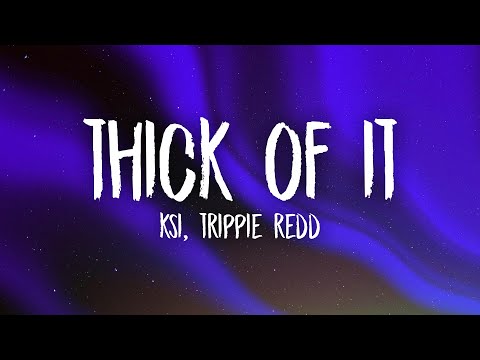 KSI - Thick Of It (feat. Trippie Redd) Lyrics