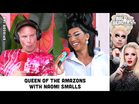 Queen of the Amazons with Naomi Smalls and Katya | The Bald and the Beautiful Podcast