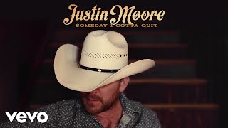 Justin Moore - Someday I Gotta Quit (Audio)