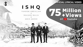 Ishq Official Lyrical Video I Amir Ameer | Faheem Abdullah | Rauhan Malik I Love Song 2024