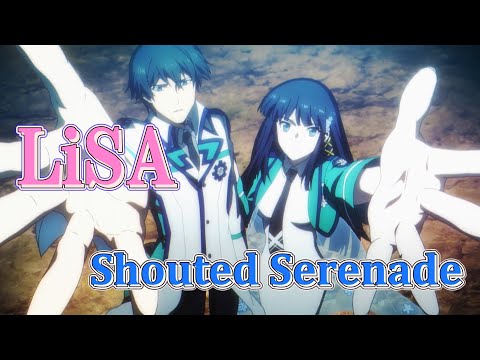 Shouted Serenade (LiSA) 歌詞付き オープニング 主題歌【魔法科高校の劣等生 (第3シーズン)】OP MV PV