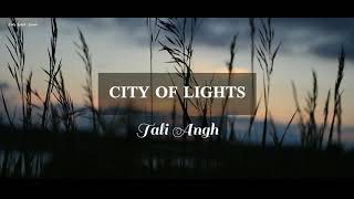 Tali Angh - City of Lights (Lyrics)