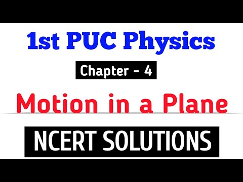 1st PUC Physics || Chapter - 4 Motion in a Plane || NCERT Solutions #physics #ncert