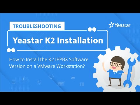 Troubleshooting - How to Install the K2 IPPBX Software Version on a VMware Workstation