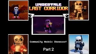 Undertale: Last Corridor Community Models Showcase!!🔥 Part 2👀