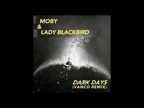 moby - 'dark days' ft. lady blackbird (vanco remix) (Official Audio)