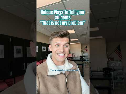 Unique ways to tell your students “that is not my problem” #teacher #teachersofyoutube