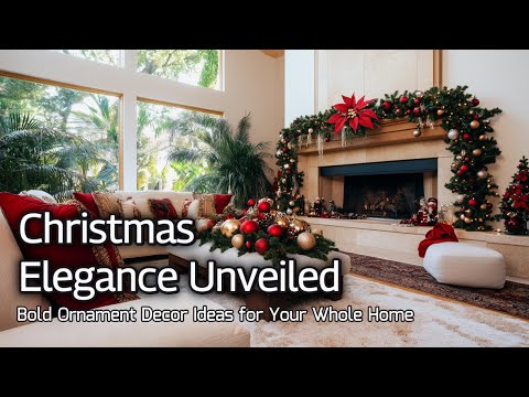 2024 Christmas Home Tour: Bold Elegance in Ornament Decor for Every Room