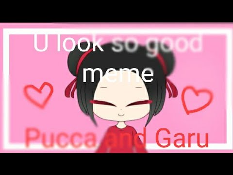 U look so good meme | Pucca X Garu | Original : KittyDog | Gacha Life