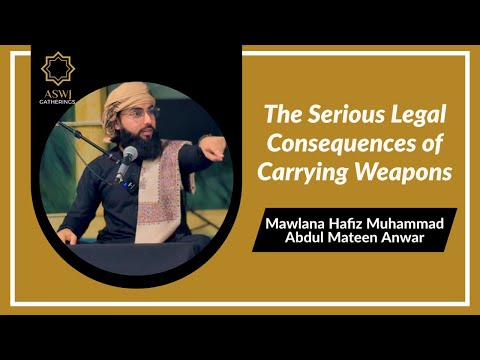 The Serious Legal Consequences of Carrying Weapons | Mawlana Hafiz Muhammad Abdul Mateen Anwar