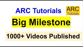 Big Milestone for ARC Tutorials | 1000 Videos on ARC Tutorials