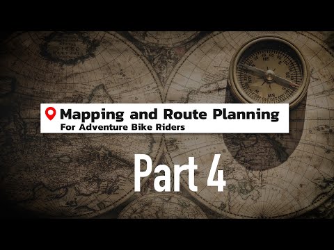 Mapping and Route Planning for Adventure Riders - Part 4 of 4