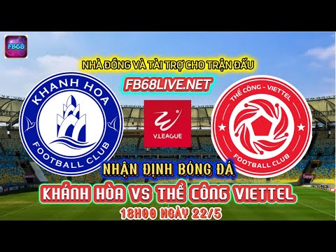 Nhận định trước trận Khánh Hòa vs Thể Công Viettel, 18h00 ngày 22/5 | ‘Miếng mồi ngon’ của đội khách