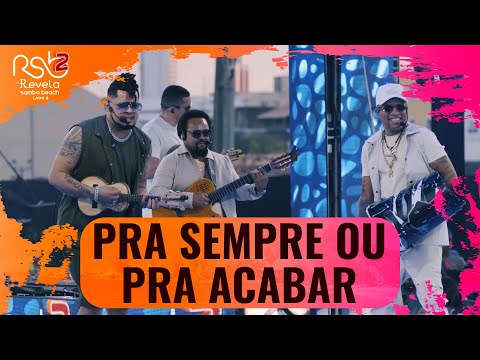 Grupo Revelação - Pra Sempre Ou Pra Acabar (REVELA SAMBA BEACH 2 - LADO B , Vol. 2 / Ao Vivo)