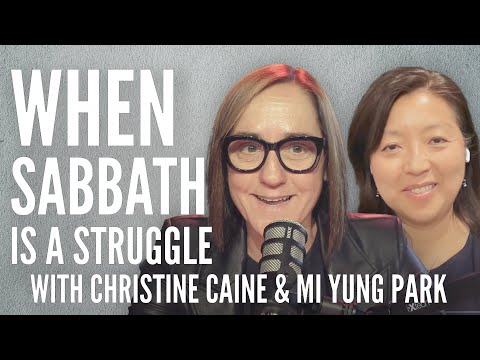 Christine Caine | When Sabbath is a Struggle | Mi Yung Park