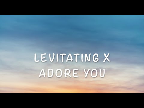 Levitating x adore you (lyrics) [tik tok version]